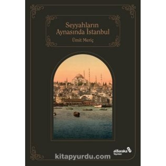 Seyyahların Aynasında Şehirlerin Sultanı İstanbul