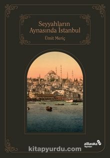 Umit Meric Seyyahların Aynasında Şehirlerin Sultanı İstanbul