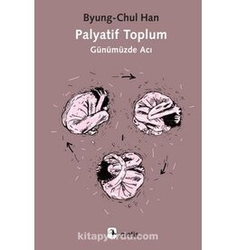 Palyatif Toplum Günümüzde Acı