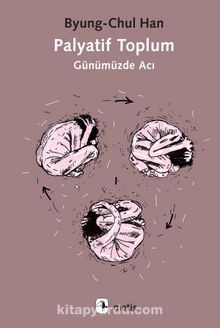 Palyatif Toplum Günümüzde Acı
