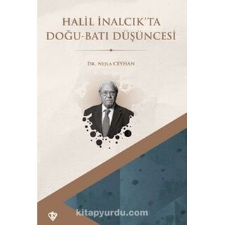 Nejla Ceylan Halil İnalcık’ta Doğu Batı Düşüncesi