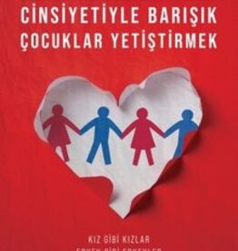 Cinsiyetiyle Barışık Çocuklar Yetiştirmek (Kız Gibi Kızlar, Erkek Gibi Erkekler)