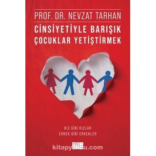 Nevzat Tarhan Cinsiyetiyle Barışık Çocuklar Yetiştirmek (Kız Gibi Kızlar, Erkek Gibi Erkekler)