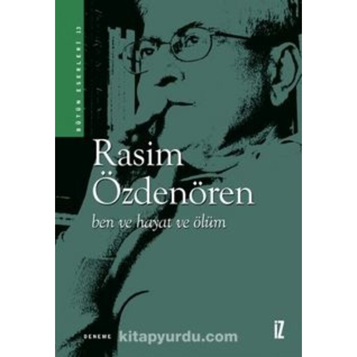Rasim Özdenören Ben ve Hayat ve Ölüm