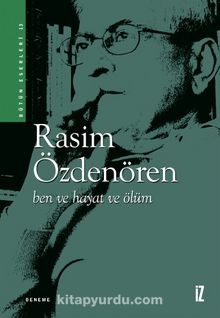 Rasim Özdenören Ben ve Hayat ve Ölüm