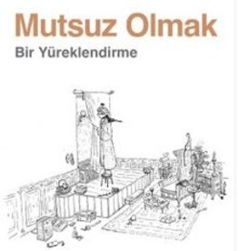 Mutsuz Olmak Bir Yüreklendirme