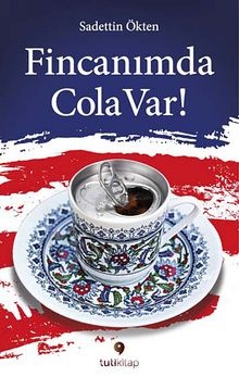 Sadettin Okten Fincanımda Cola Var
