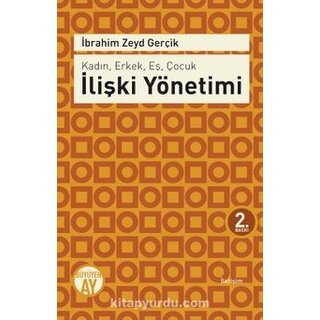 İbrahim Zeyd Gerçik Kadın, Erkek, Eş, Çocuk İlişki Yönetimi