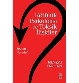 Kötülük Psikolojisi ve Toksik İlişkiler