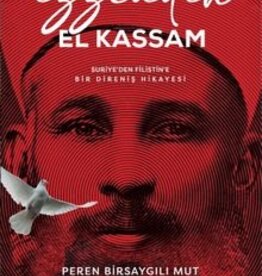 İzzeddin El Kassam; Suriye’den Filistin’e Bir Direniş Öyküsü