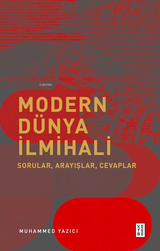 Muhammed Yazıcı Modern Dünya İlmihali;Sorular, Arayışlar, Cevaplar