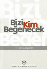 Bizi Kim Beğenecek