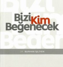 Bizi Kim Beğenecek