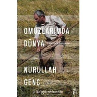 Nurullah Genc Omuzlarımda Dünya Hikayem, Hayatımdır