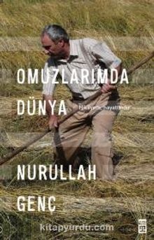 Nurullah Genc Omuzlarımda Dünya Hikayem, Hayatımdır