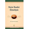Niçin Ibadet Etmeliyiz