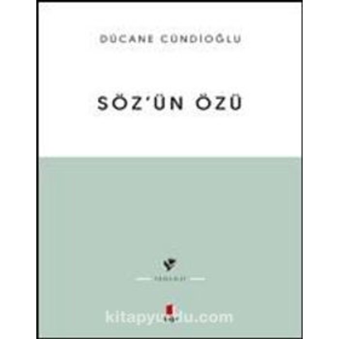 Dücane Cündioğlu Söz'ün Özü
