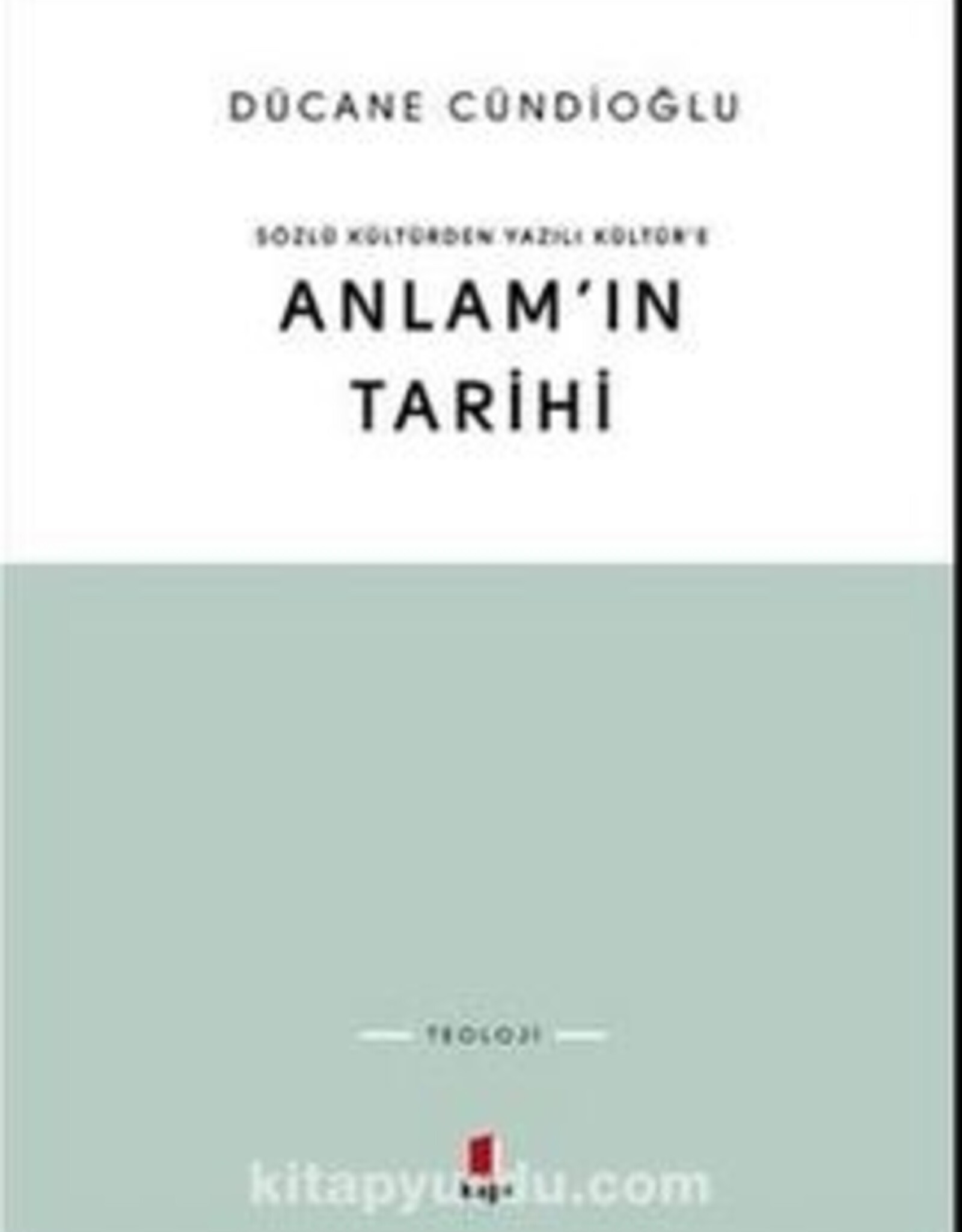 Anlam'ın Tarihi Sözlü Kültürden Yazılı Kültür'e
