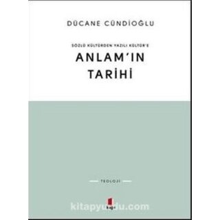 Anlam'ın Tarihi Sözlü Kültürden Yazılı Kültür'e