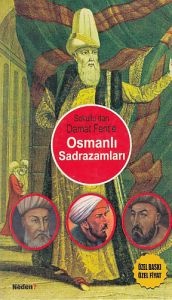 Osmanlı Sadrazamları / Sokullu'dan Damat Ferit'e