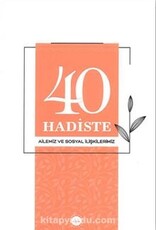40 Hadiste Ailemiz ve Sosyal İlişkilerimiz 40 Hadiste Ailemiz ve Sosyal İlişkilerimiz