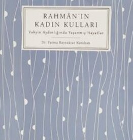 Rahman’ın Kadın Kulları Vahyin Aydınlığında Yaşanmış Hayatlar