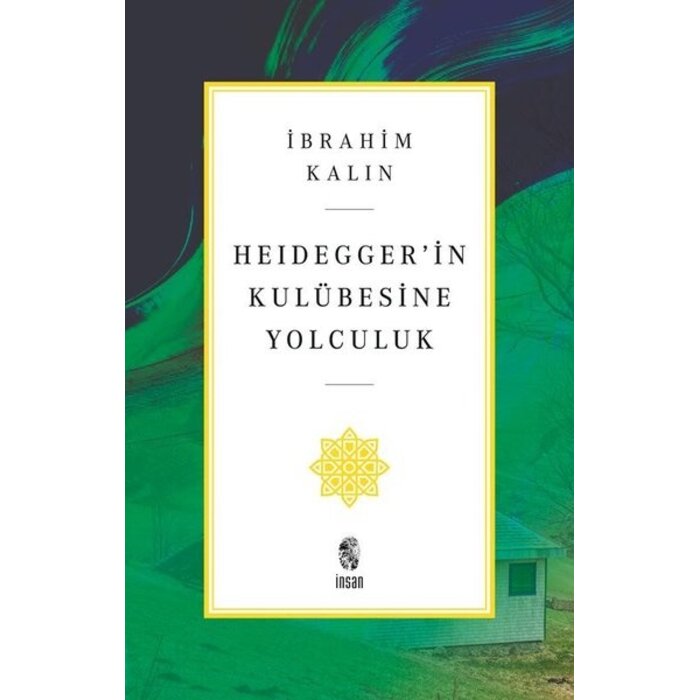 İbrahim Kalın Heideggerin Kulübesine Yolculuk