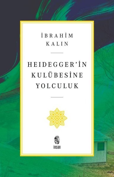 İbrahim Kalın Heideggerin Kulübesine Yolculuk