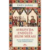 Avrupada Endülüs Bilim Mirası İslam Bilimleri Batıyı Nasıl Dönüştürdü