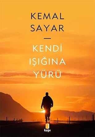 Kemal Sayar Kendi Isiginda Yürü