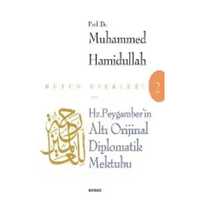 Muhammed Hamidullah Hz. Peygamber'in Altı Orijinal Diplomatik Mektubu