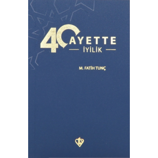 M. Fatih Tunc 40 Ayette İyilik
