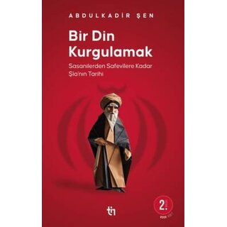 Bir Din Kurgulamak - Şia'nın Tarihi