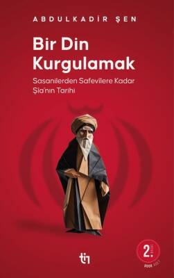 Bir Din Kurgulamak - Şia'nın Tarihi