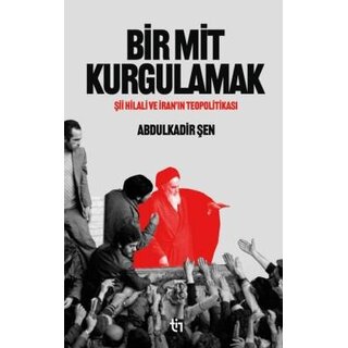Abdulkadir Sen Bir Mit Kurgulamak - Şii Hilali