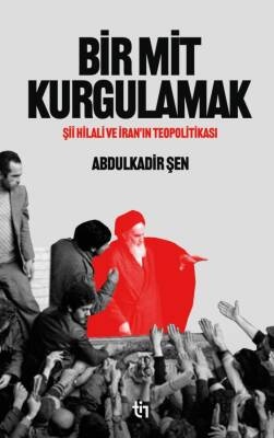Abdulkadir Sen Bir Mit Kurgulamak - Şii Hilali