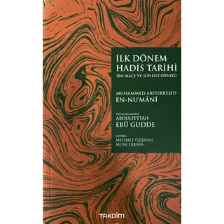 İlk Dönem Hadis Tarihi – İbn Mâce ve Sünen’i Örneği