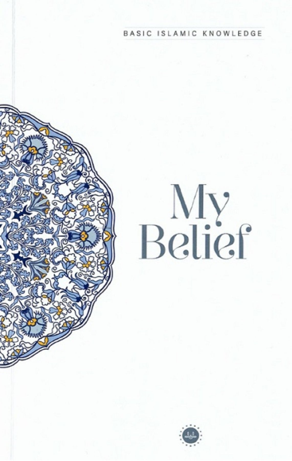 Basic Islamic Knowledge My Belief Temel İslam Bilgileri İnancım İngilizce