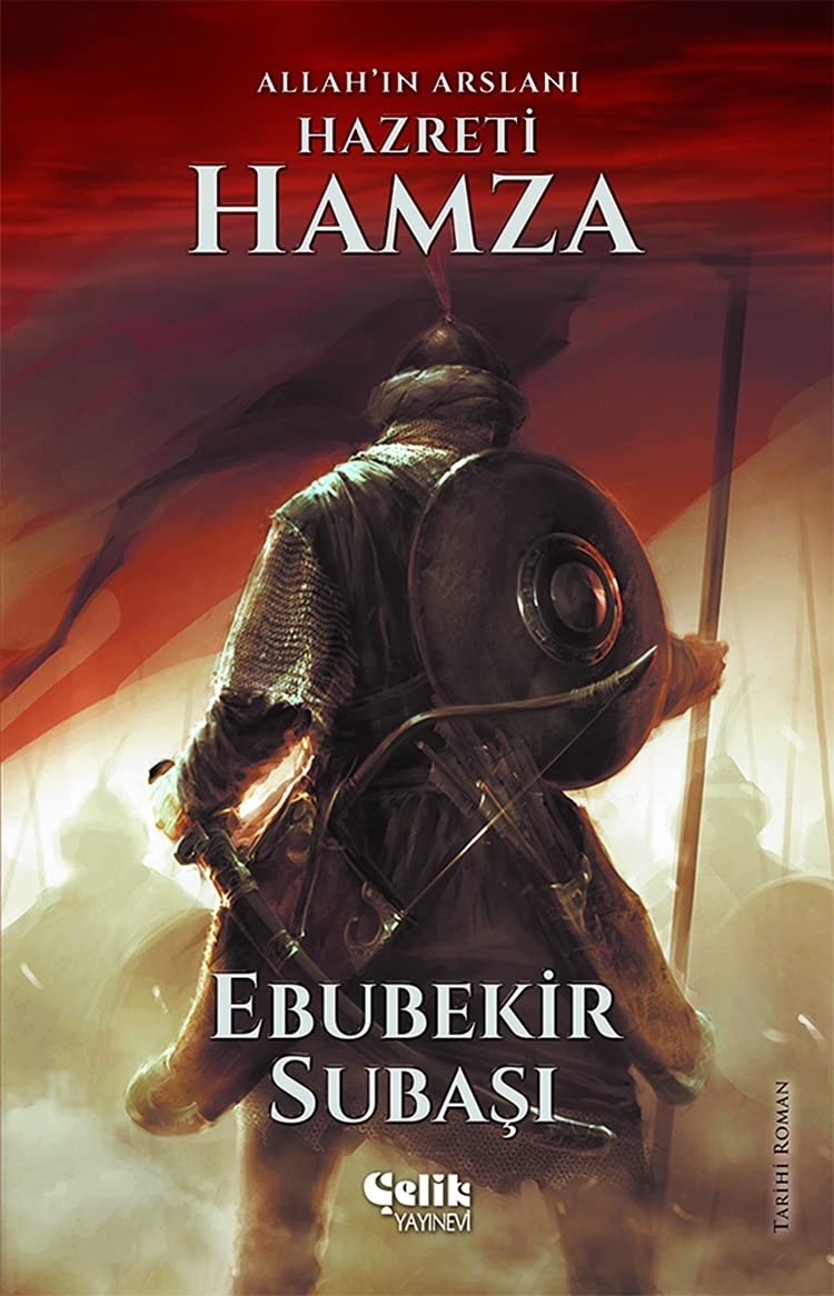 Ebubekir Subaşı Hz. Hamza: Allahin Arslani