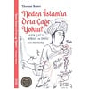 Neden İslamın Orta Çağı Yoktu: Antik Çağ’ın Mirası ve Doğu