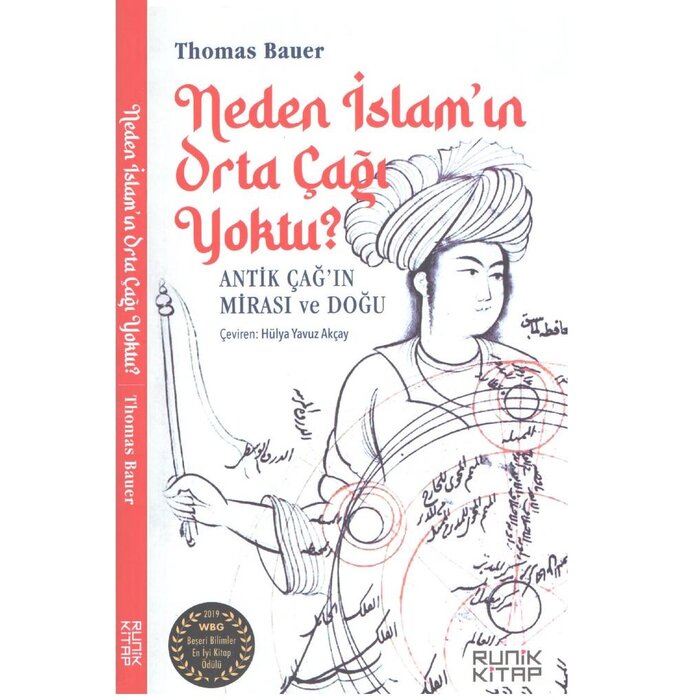 Thomas Bauer Neden İslamın Orta Çağı Yoktu: Antik Çağ’ın Mirası ve Doğu