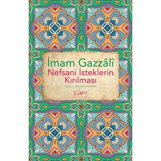 Imam Gazali Nefsani İsteklerin Kırılması