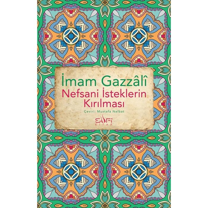 Imam Gazali Nefsani İsteklerin Kırılması