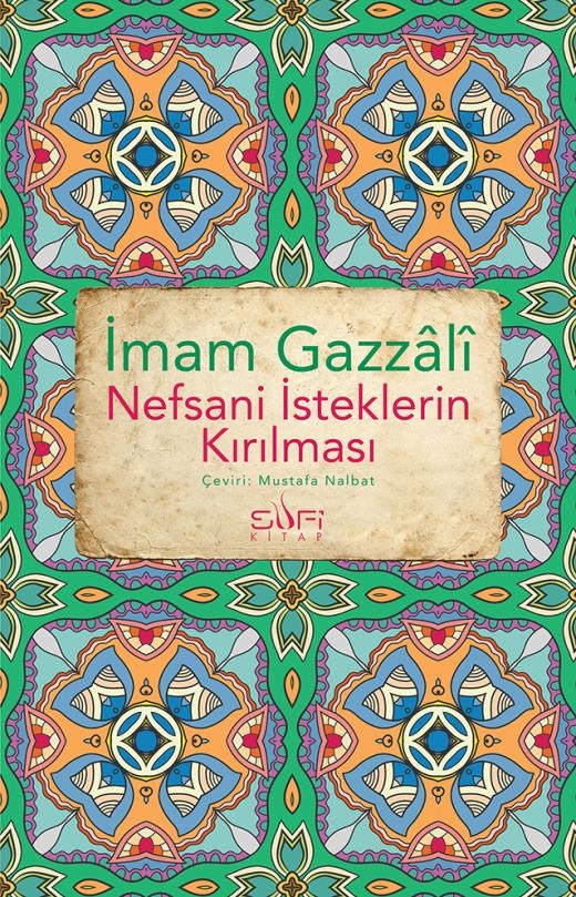 Imam Gazali Nefsani İsteklerin Kırılması