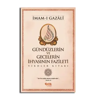 Imam Gazali Gündüzlerin ve Gecelerin İhyasının Fazileti