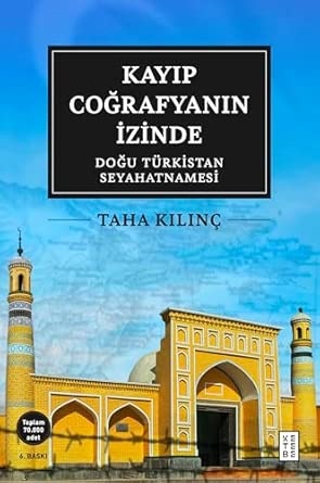 Kayıp Coğrafyanın İzinde: Doğu Türkistan Seyahatnamesi