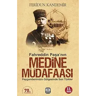 Feridun Kandemir Medine Müdafaası Peygamberimizin Gölgesindeki Son Türkler Fahreddin Paşa