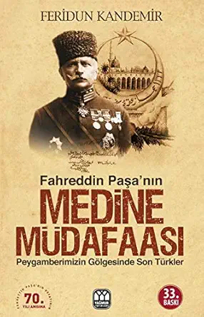Feridun Kandemir Medine Müdafaası Peygamberimizin Gölgesindeki Son Türkler Fahreddin Paşa