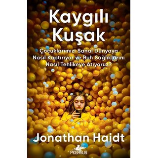 Kaygılı Kuşak Çocuklarımızı Sanal Dünyaya Nasıl Kaptırıyor ve Ruh Sağlıklarını Nasıl Tehlikeye Atıyoruz?
