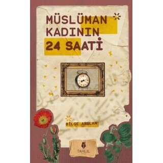 Bilge Arslan Müslüman Kadının 24 Saati